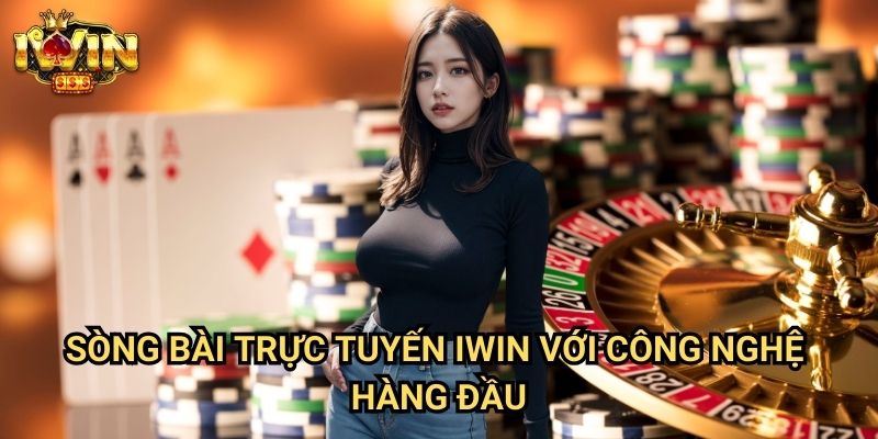 Sòng bài trực tuyến Iwin - Trải Nghiệm Casino Đỉnh Cao Tại Nhà 2 Sòng bài trực tuyến Iwin Với Công Nghệ Hàng Đầu